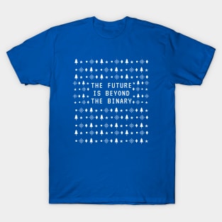 The Future is Beyond the Binary [Ugly Holiday Sweater] T-Shirt